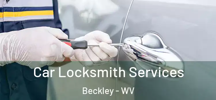 Car Locksmith Services Beckley - WV