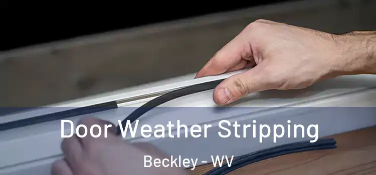 Door Weather Stripping Beckley - WV