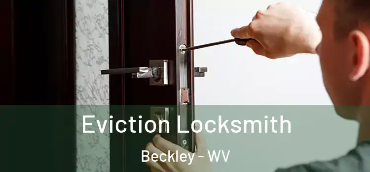 Eviction Locksmith Beckley - WV