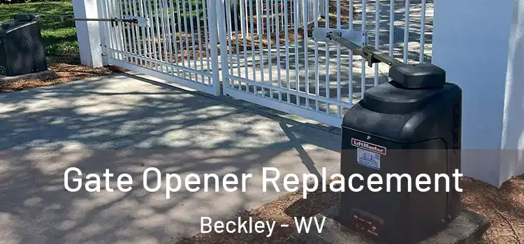 Gate Opener Replacement Beckley - WV