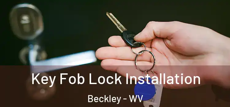 Key Fob Lock Installation Beckley - WV