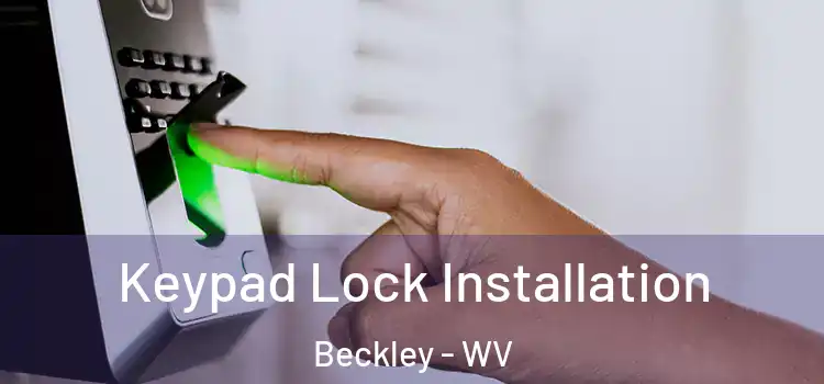 Keypad Lock Installation Beckley - WV