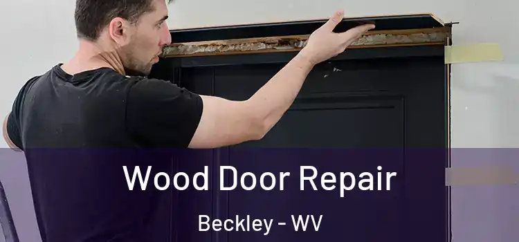 Wood Door Repair Beckley - WV